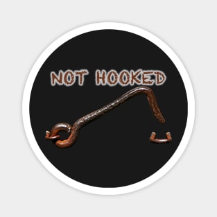 NOT HOOKED Magnet